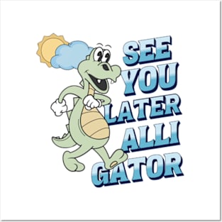 See you later alligator Posters and Art